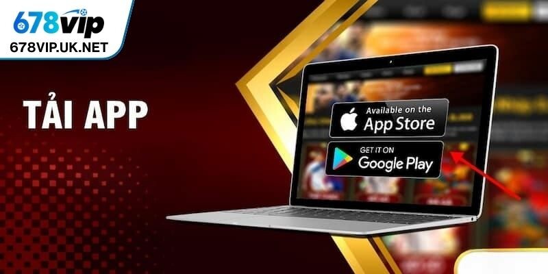 Tại sao nên tải ứng dụng 678vip ngay hôm nay